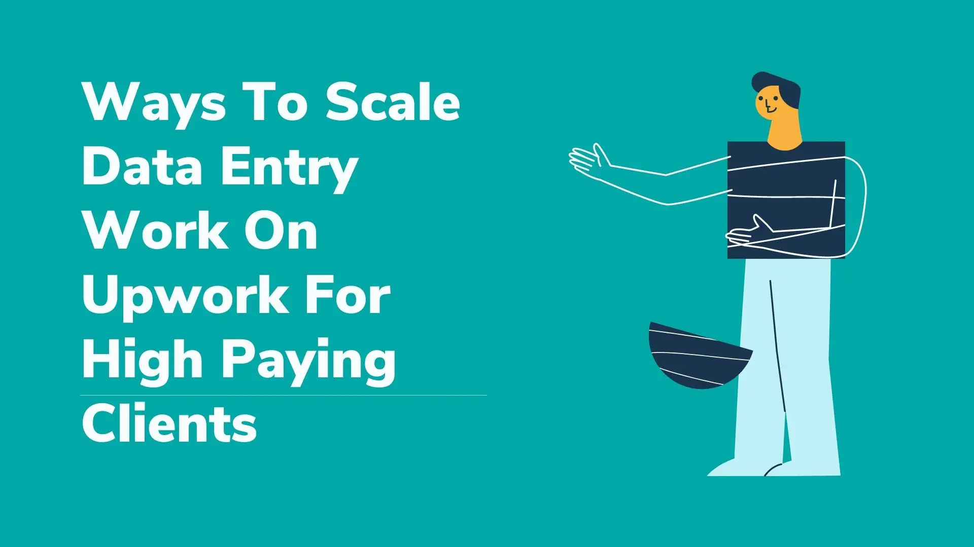 Ways To Scale Data Entry Work On Upwork For High Paying Clients