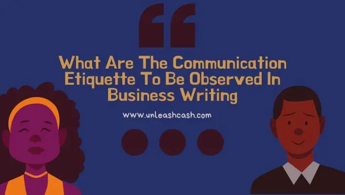 What Are The Communication Etiquette To Be Observed In Business Writing