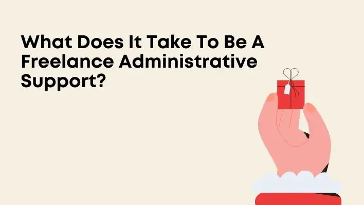 What Does It Take To Be A Freelance Administrative Support?