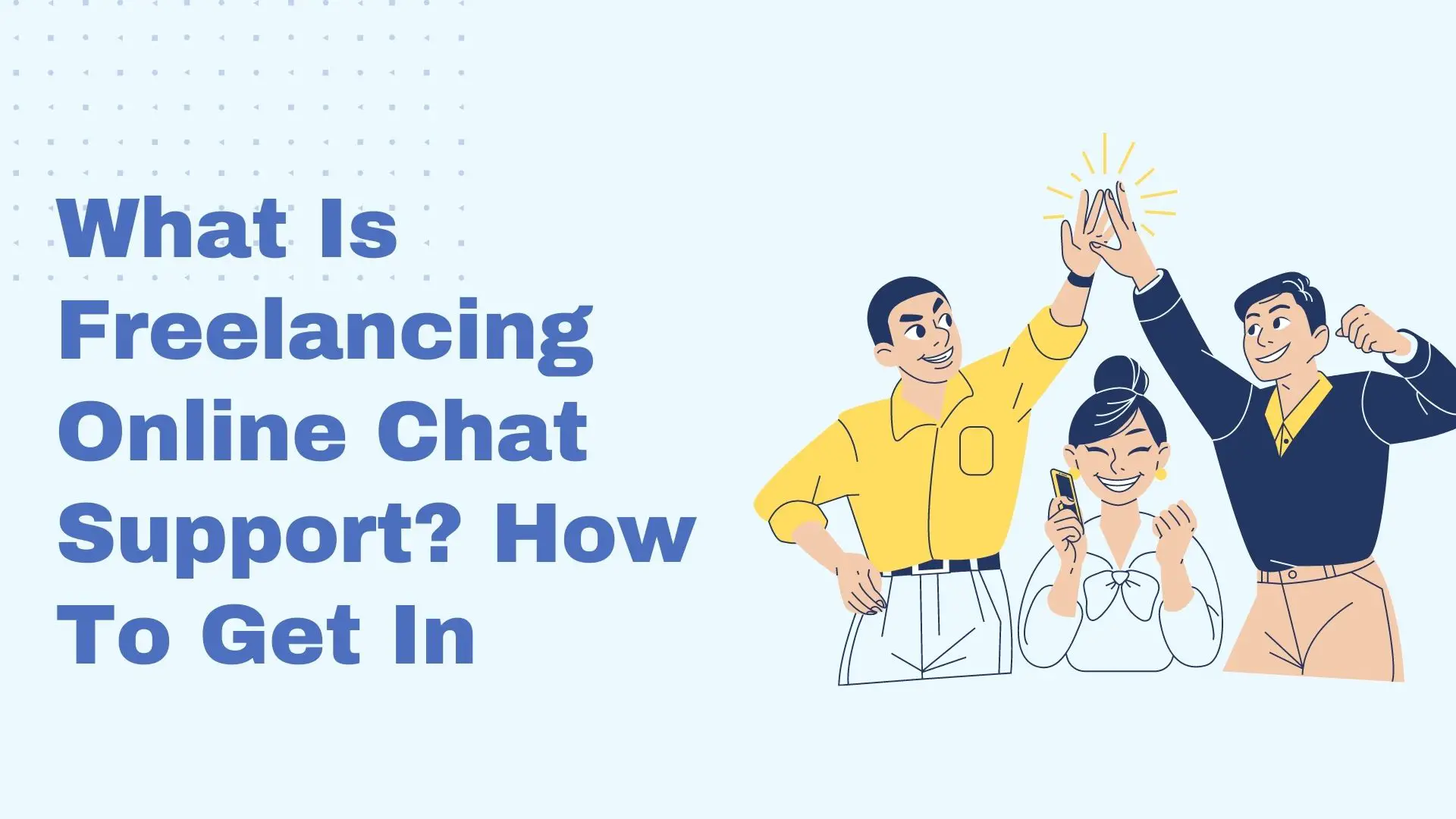 What Is Freelancing Online Chat Support? How To Get In
