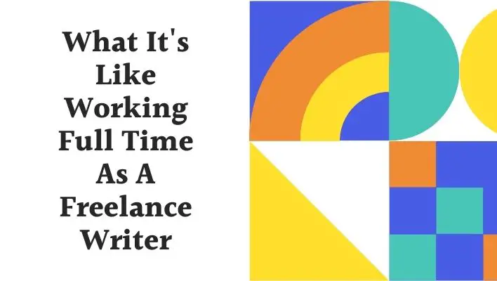 What It's Like Working Full Time As A Freelance Writer