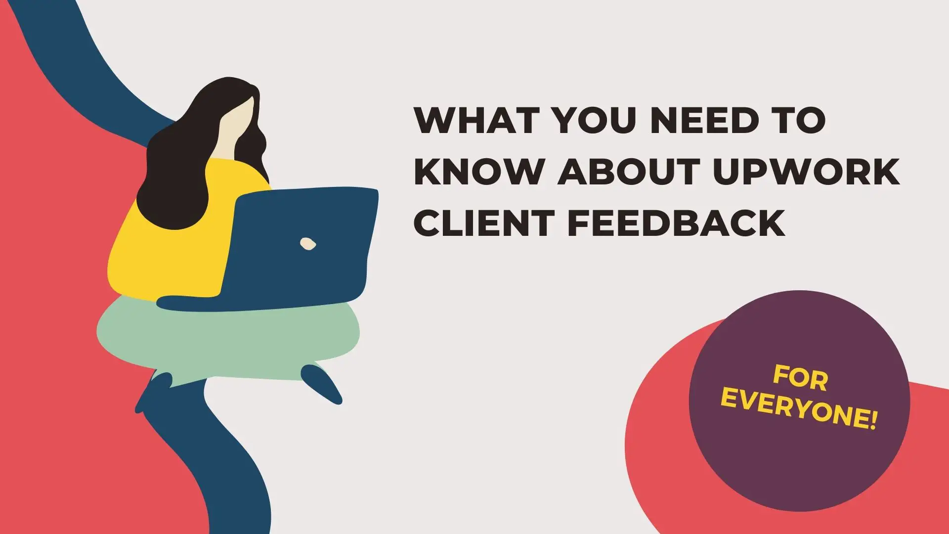 What You Need To Know About Upwork Client Feedback