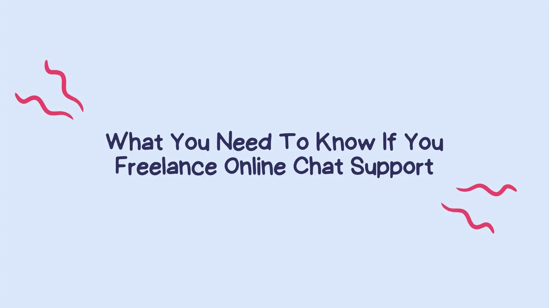 What You Need To Know If You Freelance Online Chat Support