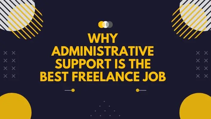 Why Administrative Support Is The Best Freelance Job