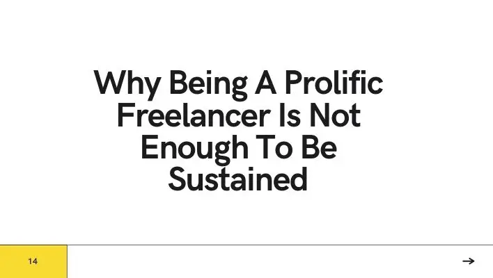 Why Being A Prolific Freelancer Is Not Enough To Be Sustained