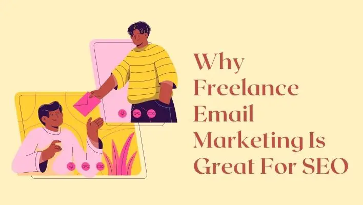 Why Freelance Email Marketing Is Great For SEO