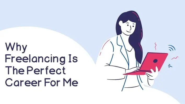 Why Freelancing Is The Perfect Career For Me