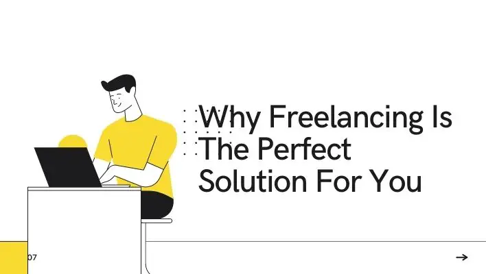 Why Freelancing Is The Perfect Solution For You