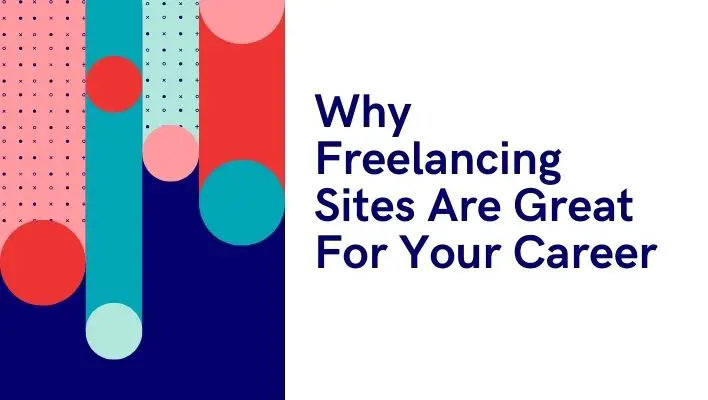 Why Freelancing Sites Are Great For Your Career