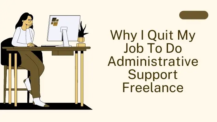 Why I Quit My Job To Do Administrative Support Freelance