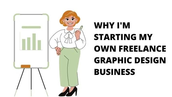 Why I'm Starting My Own Freelance Graphic Design Business