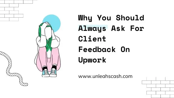 Why You Should Always Ask For Client Feedback On Upwork