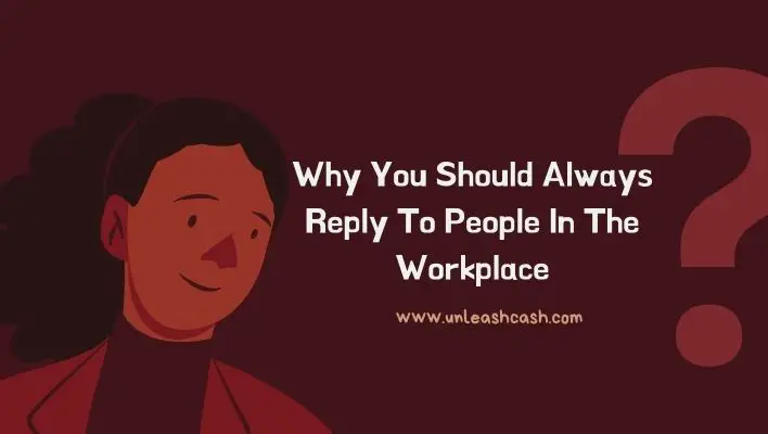 Why You Should Always Reply To People In The Workplace