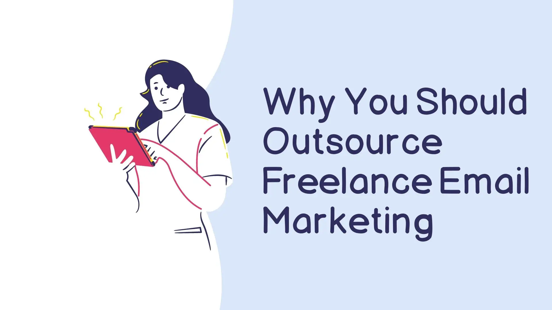 Why You Should Outsource Freelance Email Marketing