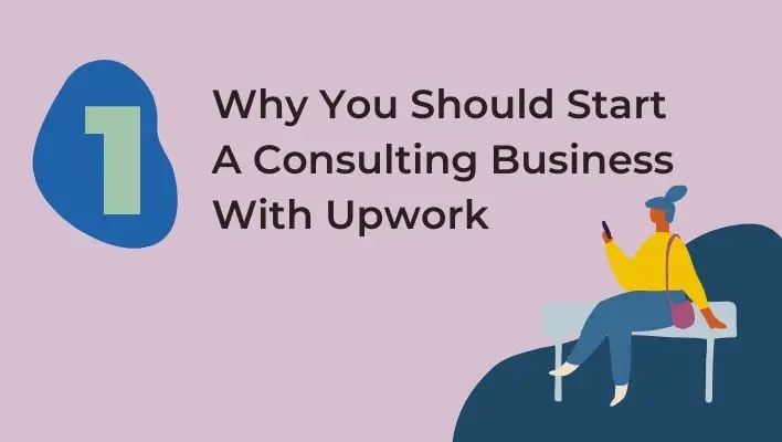Why You Should Start A Consulting Business With Upwork