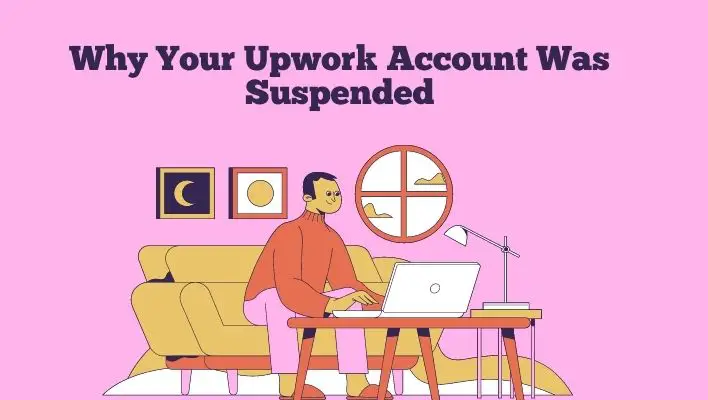 Why Your Upwork Account Was Suspended