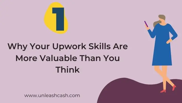 Why Your Upwork Skills Are More Valuable Than You Think
