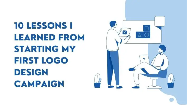 10 Lessons I Learned From Starting My First Logo Design Campaign