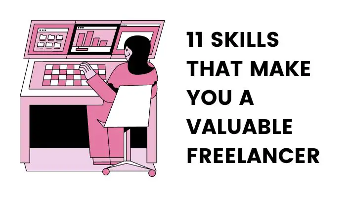 11 Skills That Make You A Valuable Freelancer