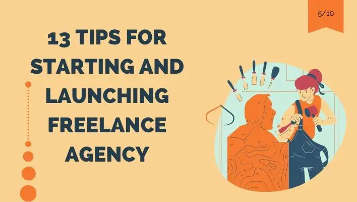 13 Tips For Starting And Launching Freelance Agency