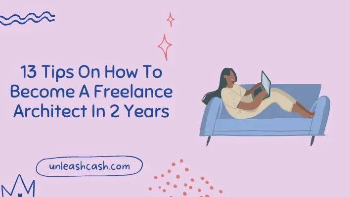13 Tips On How To Become A Freelance Architect In 2 Years