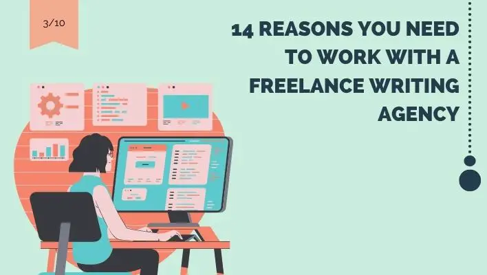 14 Reasons You Need To Work With A Freelance Writing Agency