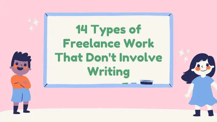 14 Types of Freelance Work That Don't Involve Writing