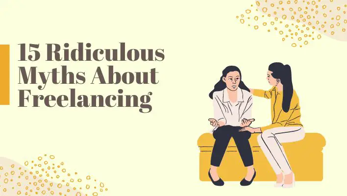 15 Ridiculous Myths About Freelancing