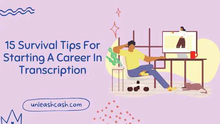 15 Survival Tips For Starting A Career In Transcription