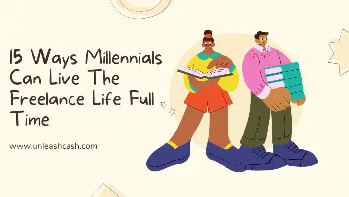 15 Ways Millennials Can Live The Freelance Life Full Time