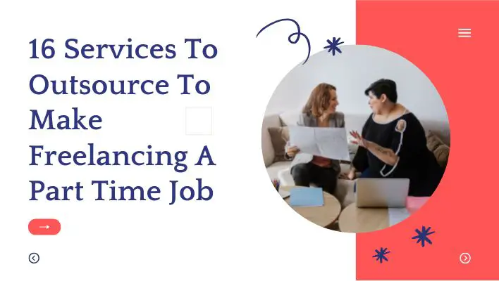 16 Services To Outsource To Make Freelancing A Part Time Job