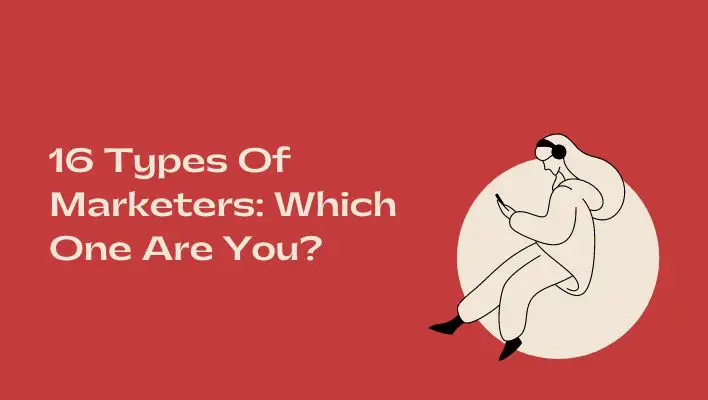 16 Types Of Marketers: Which One Are You?