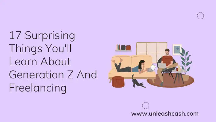 17 Surprising Things You'll Learn About Generation Z And Freelancing