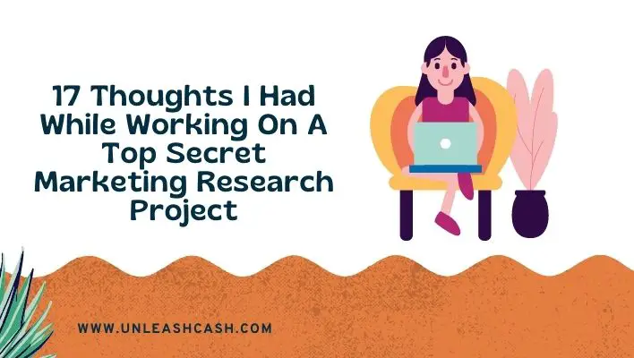 17 Thoughts I Had While Working On A Top Secret Marketing Research Project