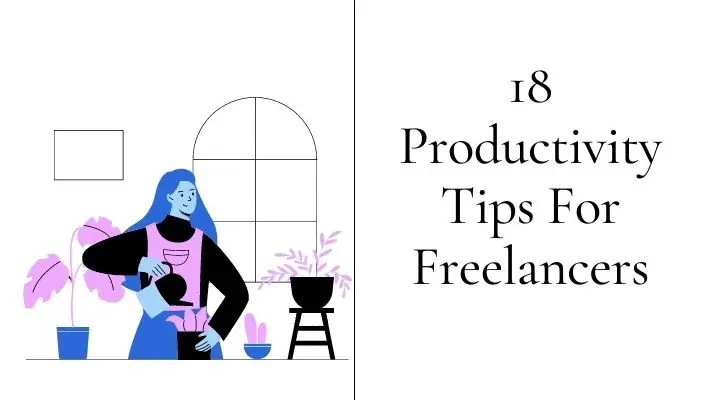 18 Productivity Tips For Freelancers