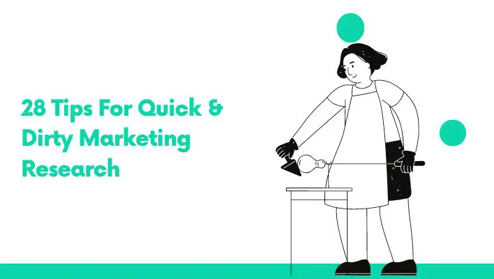 28 Tips For Quick & Dirty Marketing Research 