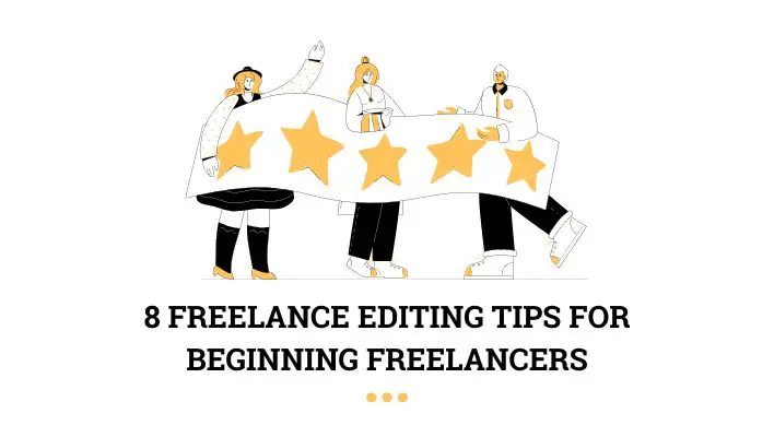 8 Freelance Editing Tips for Beginning Freelancers