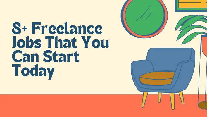 8+ Freelance Jobs That You Can Start Today