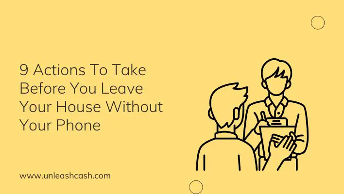 9 Actions To Take Before You Leave Your House Without Your Phone