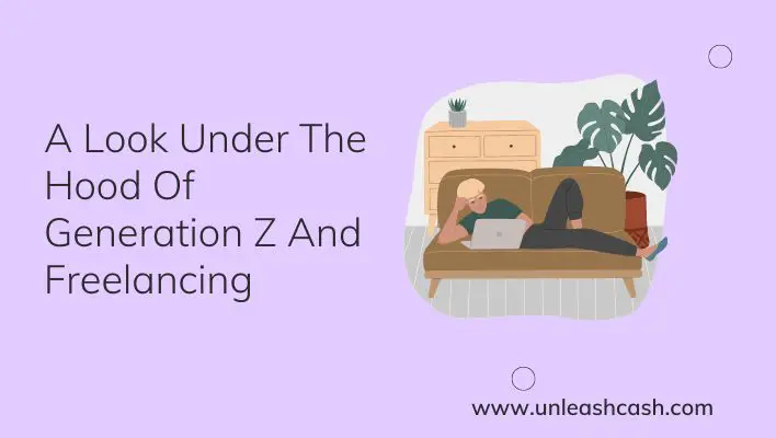 A Look Under The Hood Of Generation Z And Freelancing