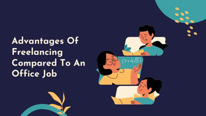 Advantages Of Freelancing Compared To An Office Job