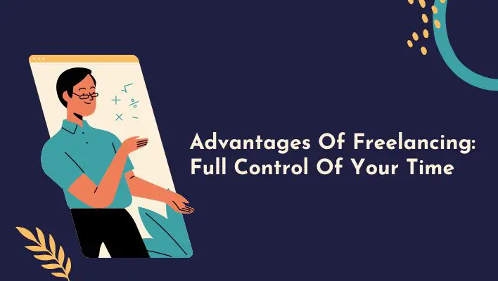 Advantages Of Freelancing: Full Control Of Your Time