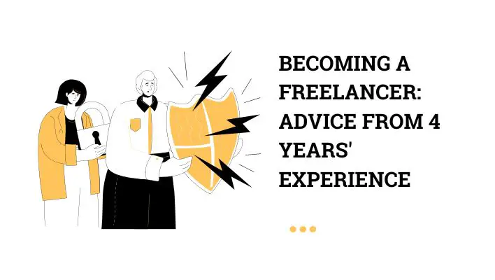 Becoming A Freelancer: Advice From 4 Years' Experience