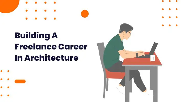 Building A Freelance Career In Architecture