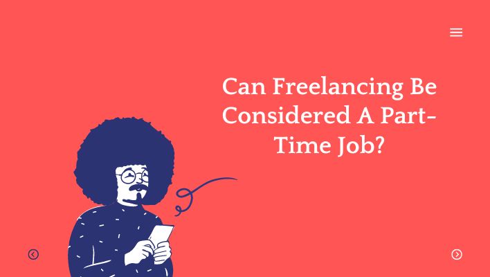 Can Freelancing Be Considered A Part-Time Job?