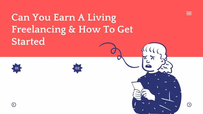 Can You Earn A Living Freelancing & How To Get Started