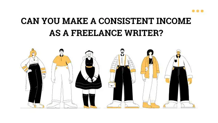 Can You Make A Consistent Income As A Freelance Writer?