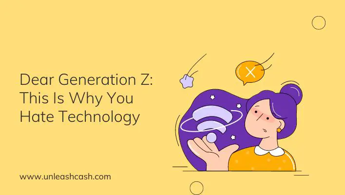 Dear Generation Z: This Is Why You Hate Technology