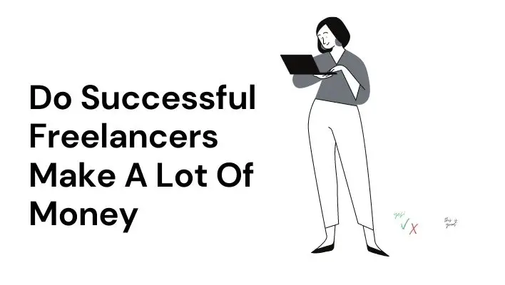 Do Successful Freelancers Make A Lot Of Money