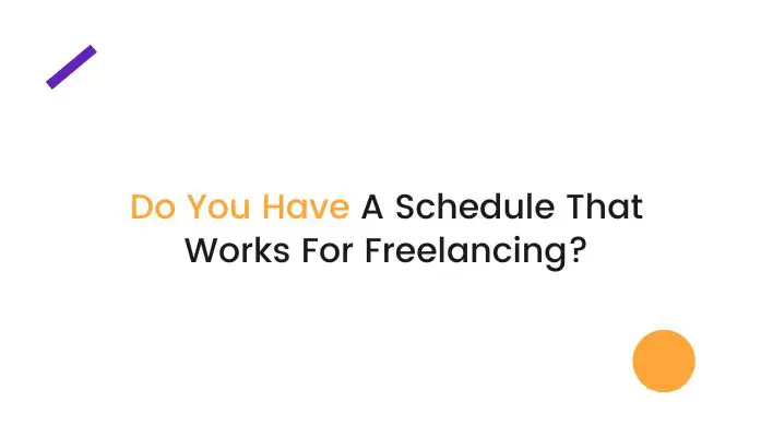 Do You Have A Schedule That Works For Freelancing?